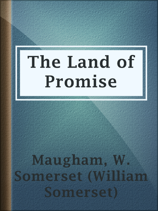Title details for The Land of Promise by W. Somerset (William Somerset) Maugham - Available